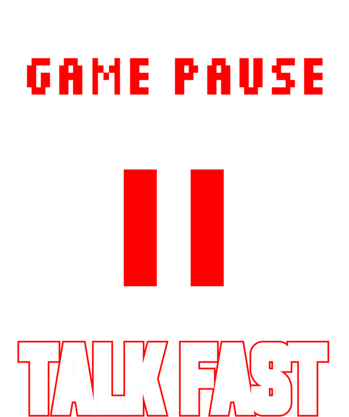 Video Gamer Funny I Cant Pause My Game Talk Fast Gift T-Shirt