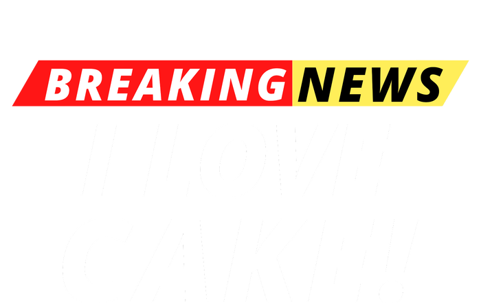 I Love Cake Breaking News Funny Breaking News Humor Foodie High Crown Mesh Back Trucker Hat