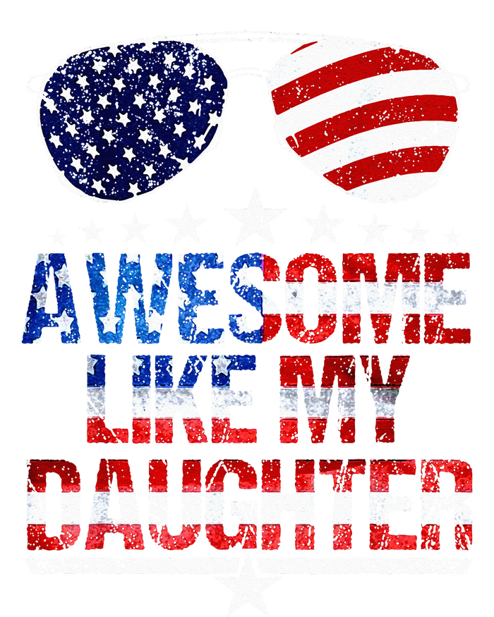 Awesome Like My Daughter Funny Father's Day & 4th Of July T-Shirt