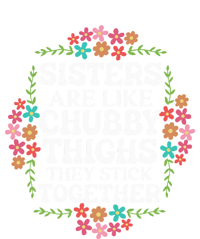 Sisters Are Like Chubby Thighs They Stick Together Quote Tank Top