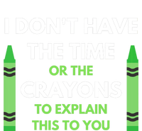 I Don't Have The Time Or The Crayons Funny Sarcasm Quote Premium Hoodie