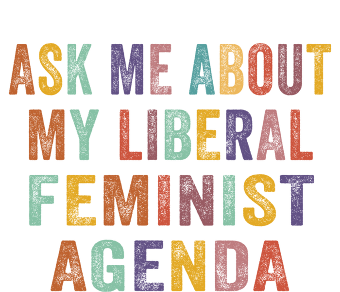 Ask Me About My Liberal Feminist Agenda Funny Cute Gift Hoodie