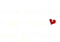 I Am Worthy I Am Loved Motivational Christian Funny Gift T-Shirt