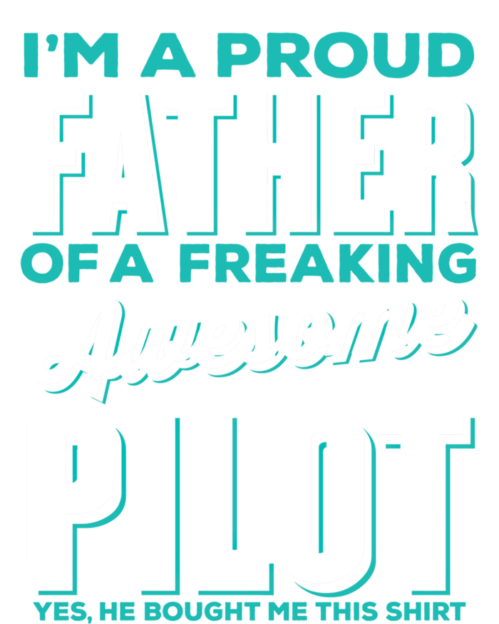 I M A Proud Father Of A Freaking Awesome Pilot Fathers Day Gift Tall Hoodie