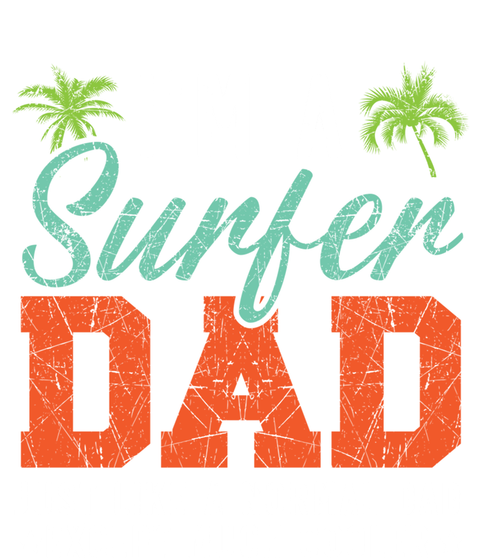 Im A Surfer Dad Surfboard Surfing Water Sport Fathers Day Meaningful Gift T-Shirt