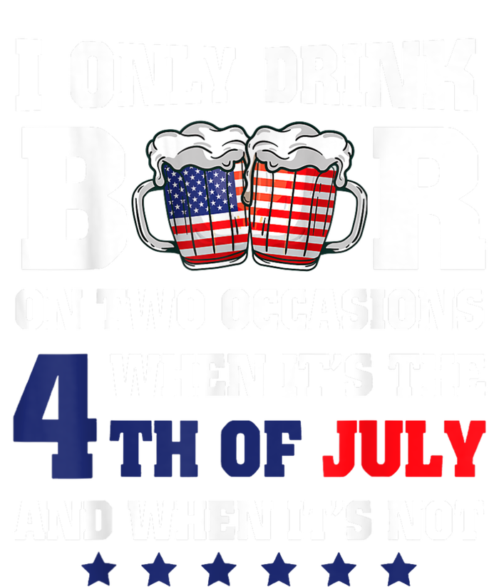 I Only Drink Beers On Two Occasions When It Is 4th Of July T-Shirt