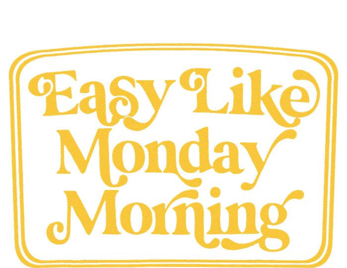 Easy Like Monday Morning Apparel T-Shirt