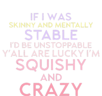 Funny If I Was Skinny And Mentally Stable I’d Be Unstoppable T-Shirt