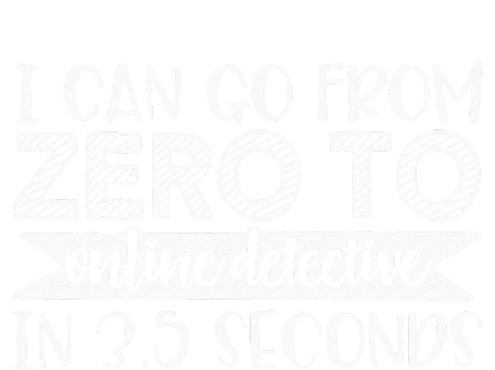 I Can Go From Zero To Online Detective In 3.5 Seconds Youth Performance Sprint T-Shirt