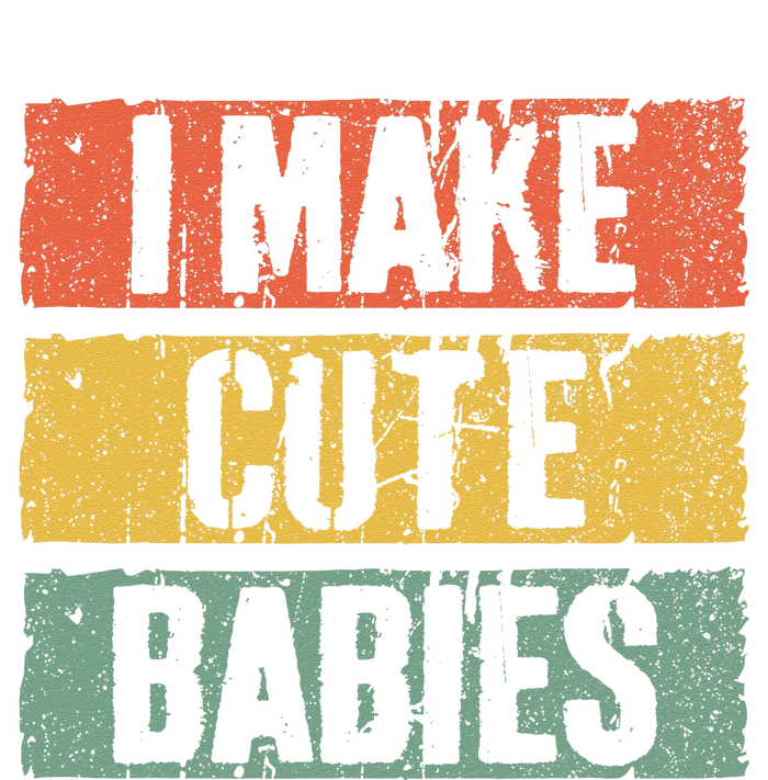 I Make Cute Babies Dad Mom Women's T-Shirt