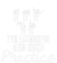 Im Learning And Need Practice ASL Interpreter Translator T-Shirt