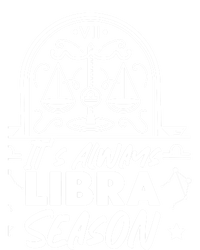 Libra Zodiac: Its Always Libra Season Great Gift Tall Sweatshirt