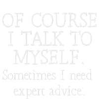 Of Course I Talk To Myself Sometimes I Need Expert Advice Women's Pullover Hoodie