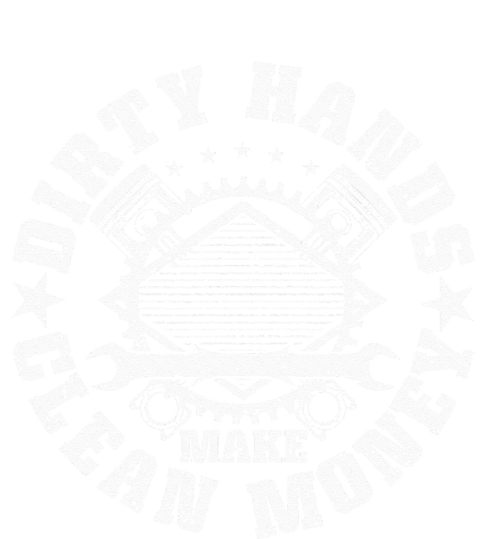 Dirty Hands Make CleanMoney Funny Mechanic Mechanist T-Shirt