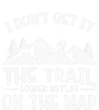 Mountain Hiking Funny The Trail Looked So Flat On The Map T-Shirt