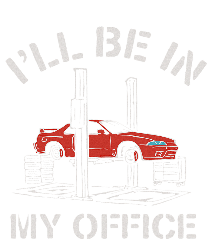 I'll Be In My Office Funny Auto Mechanic Gifts Car Mechanics T-Shirt