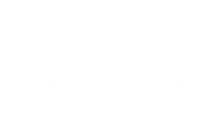 Only The Best Carpenters Are Born In September Gift T-Shirt