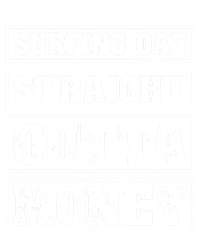 Surfing Dad Straight Outta Money Funny Surfing Fathers Day Great Gift T-Shirt