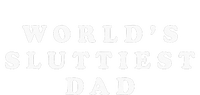 Worlds Sluttiest Dad Funny Fathers Day For Daddy Father Dad Ladies Long Sleeve Shirt