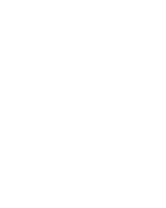 Im Not Shy I Just Dont Like You Gift Zip Tote Bag