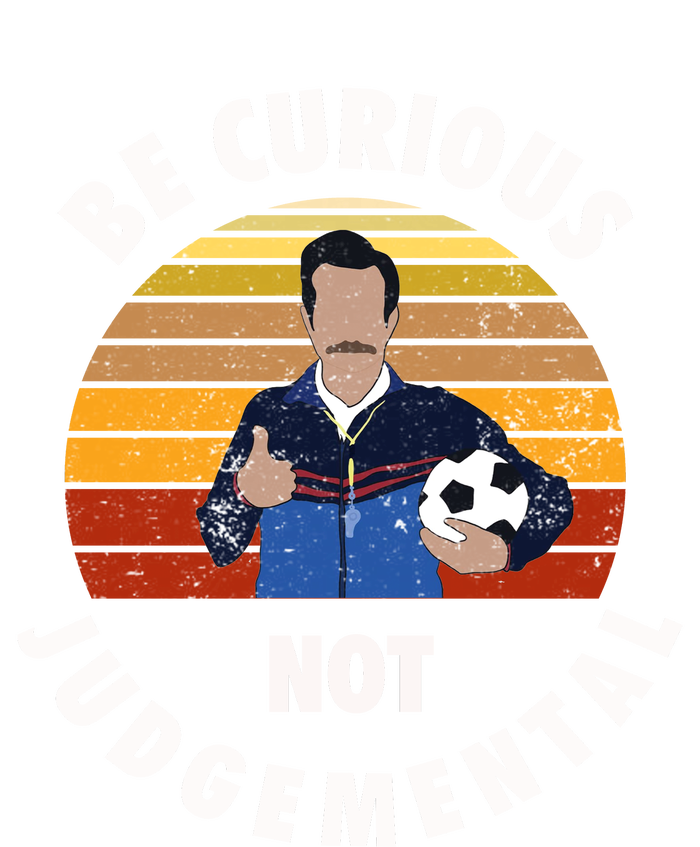 Be Curious Not Judgemental Funny Quote T-Shirt