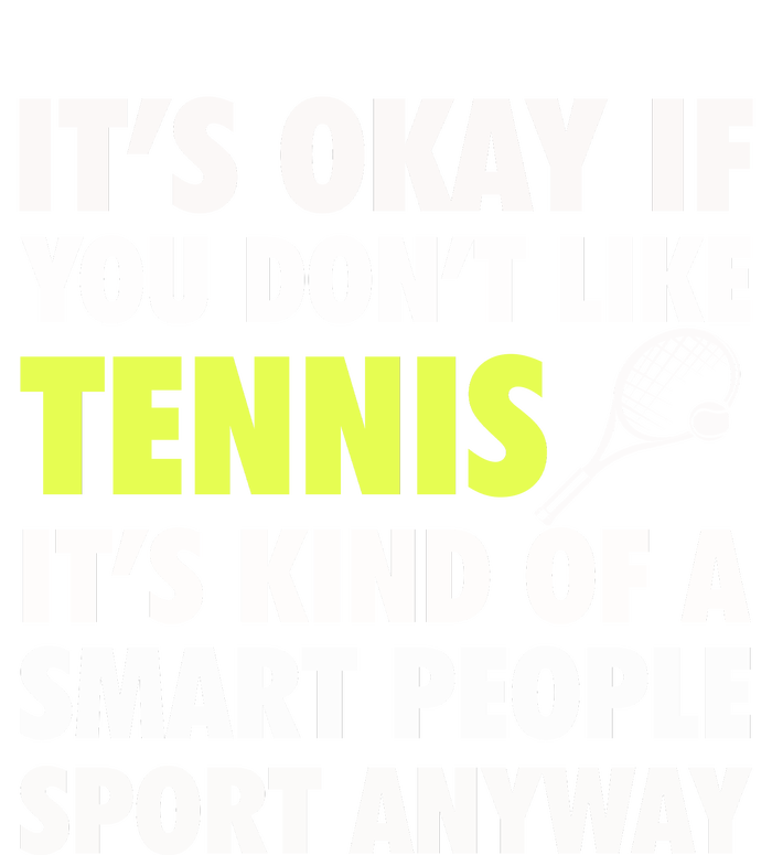 Its Okay If You Dont Like Tennis Gift Funny Tennis Player Coach Gift T-Shirt