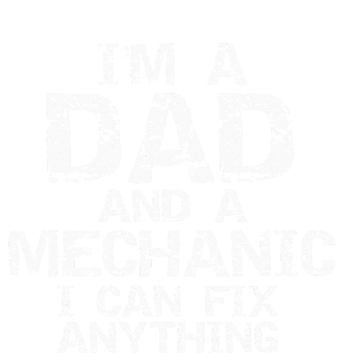 Fathers Day Gift I'm a Dad and a Mechanic I Can Fix Anything T-Shirt