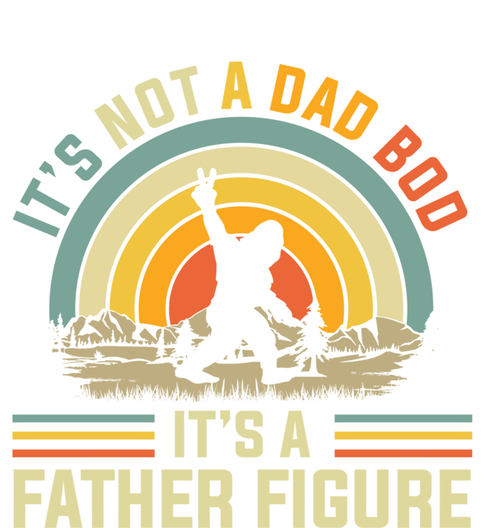 Its Not A Dad Bod Its A Father Figure Dad Bod Father Figure Great Gift T-Shirt