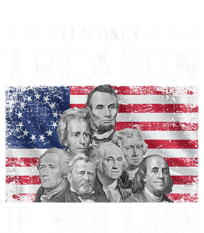 Founding Fathers It's Only Treason If You Lose 4th Of July Women's T-Shirt