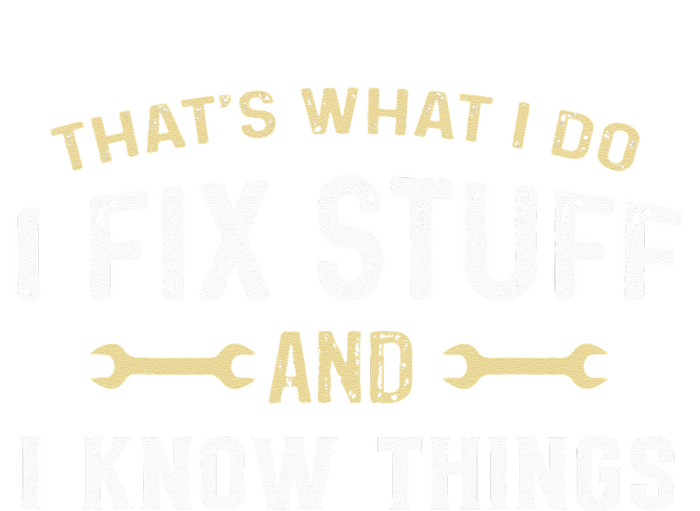 Thats What I Do I Fix Stuff And I Know Things Mechanic Funny Flat Bill Trucker Hat