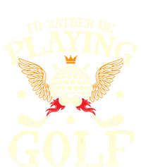 Id Rather Be Playing Golf Player Golfing Golfer Golf Gift T-Shirt