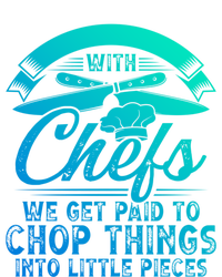 Don T Mess With Chefs We Get Paid To Chop Things Chef Gift T-Shirt