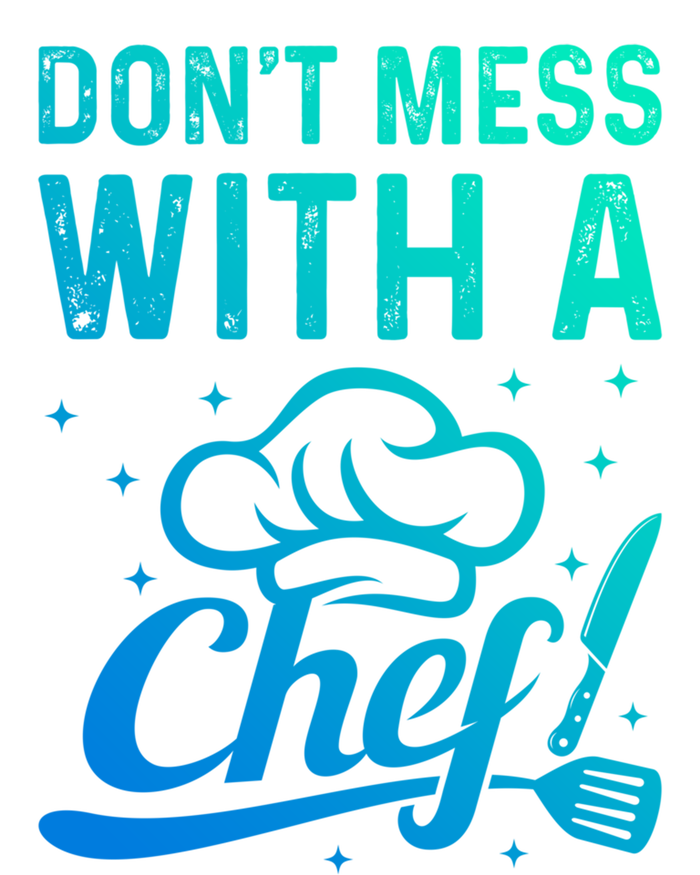 Dont Mess With A Chef Cook Chef Instruts Cooks Chef Cook Gift T-Shirt