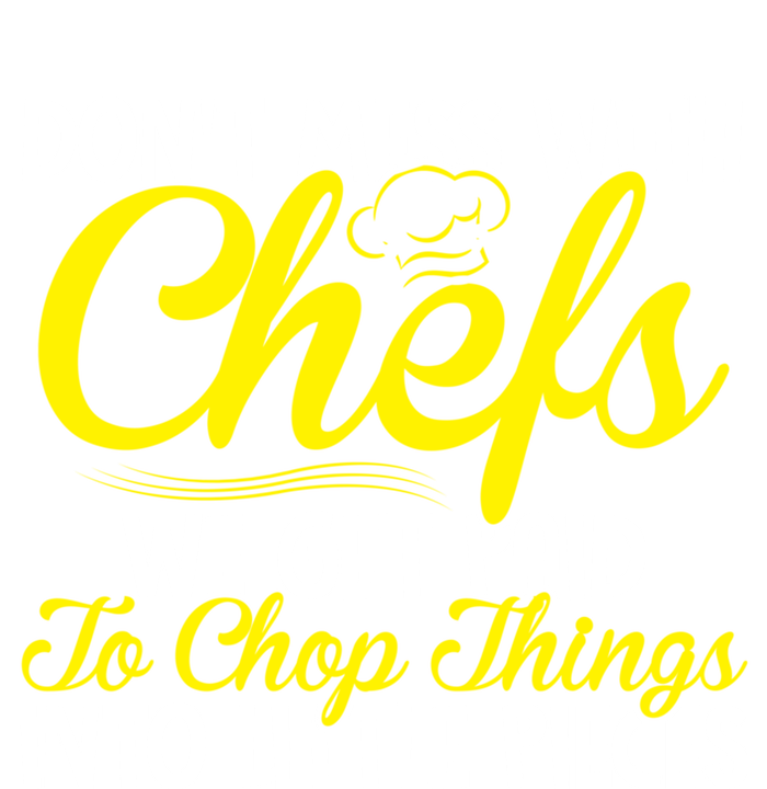 Dont Mess With Chefs We Get Paid To Chop Things Gift Toddler Hoodie