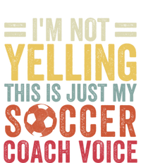 Im Not Yelling This Is Just My Soccer Coach Voice Dad Gift T-Shirt