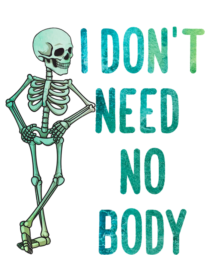 Lazy Halloween Costume Funny Skeleton I Dont Need Nobody Gift Long Sleeve Shirt