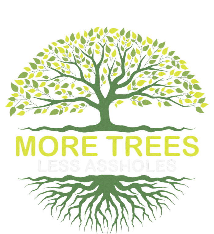 More Trees Less Assholes Environmentalist Earth Advocate Cooling Performance Crew T-Shirt