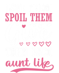 Love Them Spoil Them Give Them Back Aunt Life Auntie Gift Long Sleeve Shirt