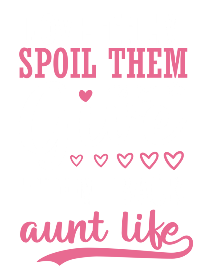 Love Them Spoil Them Give Them Back Aunt Life Auntie Gift Long Sleeve Shirt