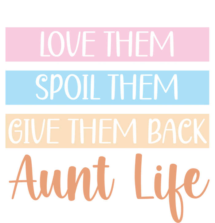 Love Them Spoil Them Give Them Back Aunt Life Auntie Gift Toddler Long Sleeve Shirt