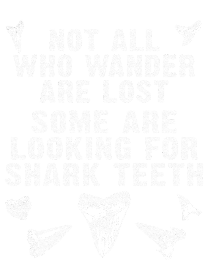 Not All Who Wander Are Lost Some Are Looking For Shark Teeth Women's Racerback Tank