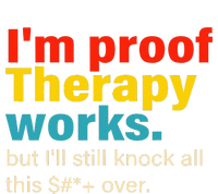 Im Proof Therapy Works But Ill Still Knock All This T-Shirt