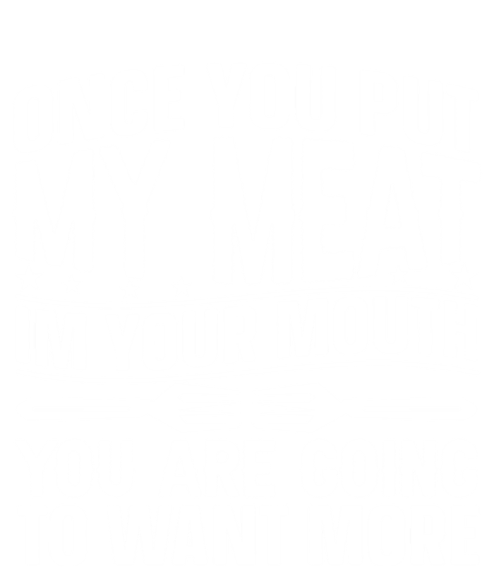 Once You Put My Meat In Your Mouth You Going To Want More Gift Valucap Bio-Washed Visor