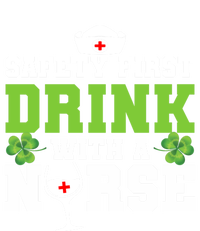 Funny St Patricks Day Safety First With A Nurse Cute Gift T-Shirt