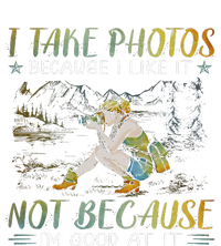 I Take Photos Because I Like It Not Because Im Good At It Tall Long Sleeve T-Shirt