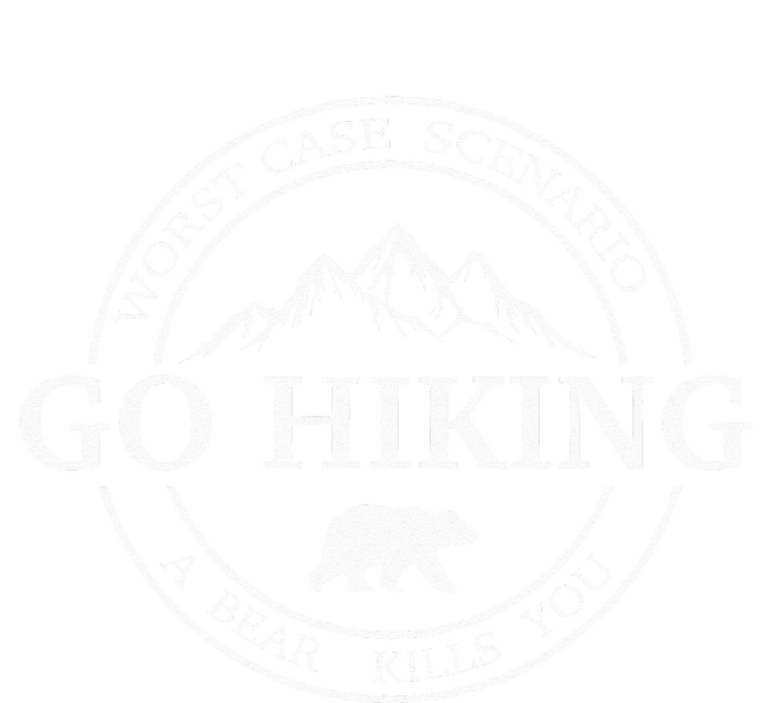 Go Hiking Worst Case Scenario A Bear Kills You Camping Sweatshirt