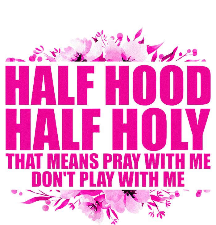 Half Hood Half Holy That Means Pray With Me Dont Play Sweatshirt Cinch Pack Bag