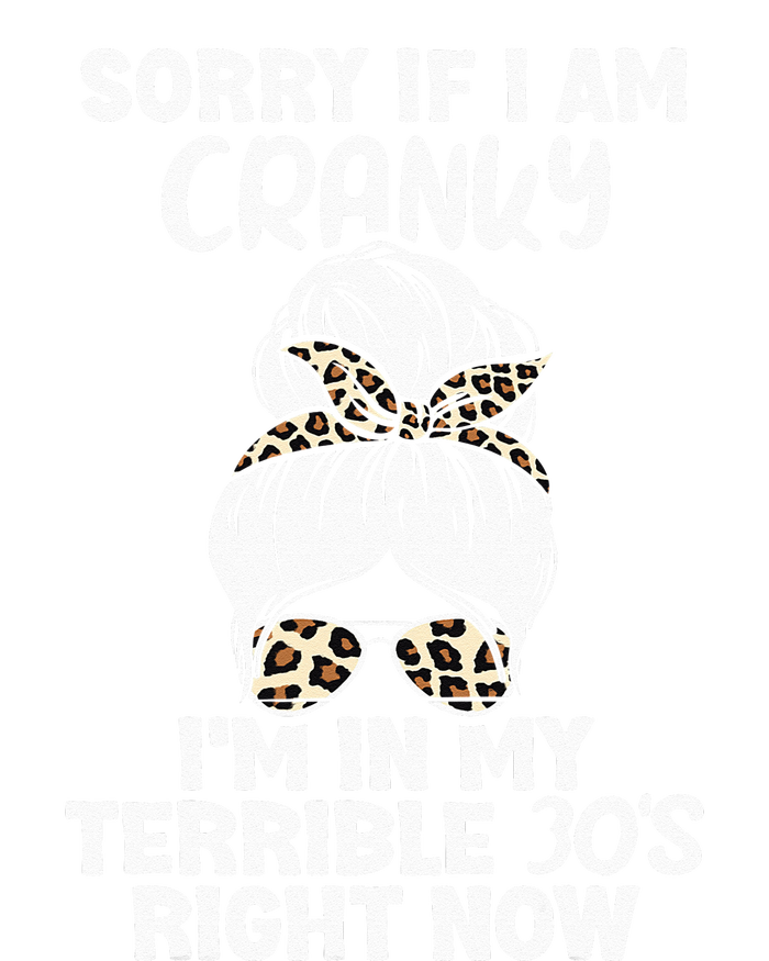 Women Sorry If I Am Cranky Im In My Terrible 30S Right Now T-Shirt