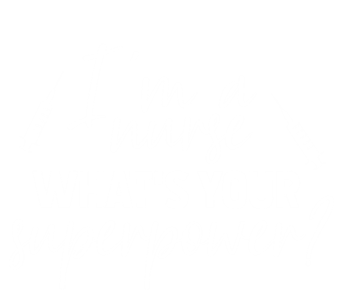 Im A Nurse Whats Your Superpower? Funny Nurse Gift Women's Racerback Tank