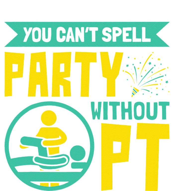 You Can't Spell Party Without PT Physical Therapy Premium T-Shirt